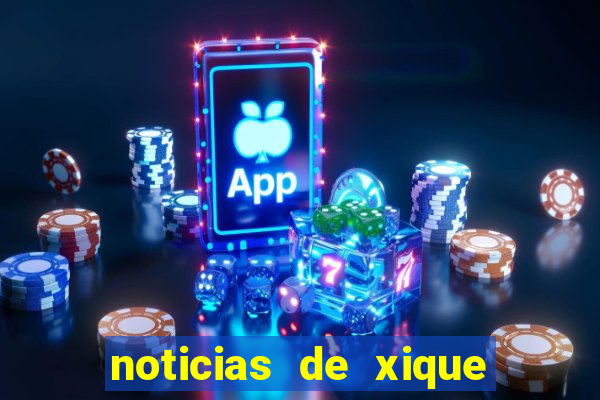 noticias de xique xique ba